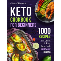 Keto Cookbook For Beginners: 1000 Recipes